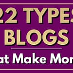 22 Most Popular Types of Blogs That Make Money (+Examples)