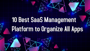 Read more about the article 10 Best SaaS Management Platform to Organize All Apps