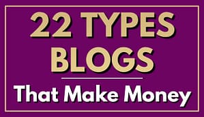 Read more about the article 22 Most Popular Types of Blogs That Make Money (+Examples)