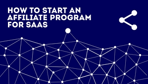 Read more about the article How To Start An Affiliate Program For SaaS [2022 Guide]