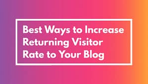 Read more about the article 15 Proven Ways to Increase Your Returning Visitor