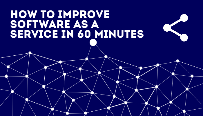 How-To-Improve-SOFTWARE-AS-A-SERVICE-in-60-Minutes-Featured