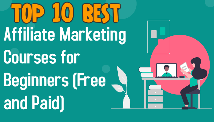 10 Best Affiliate Marketing Courses for Beginners (Free and Paid)